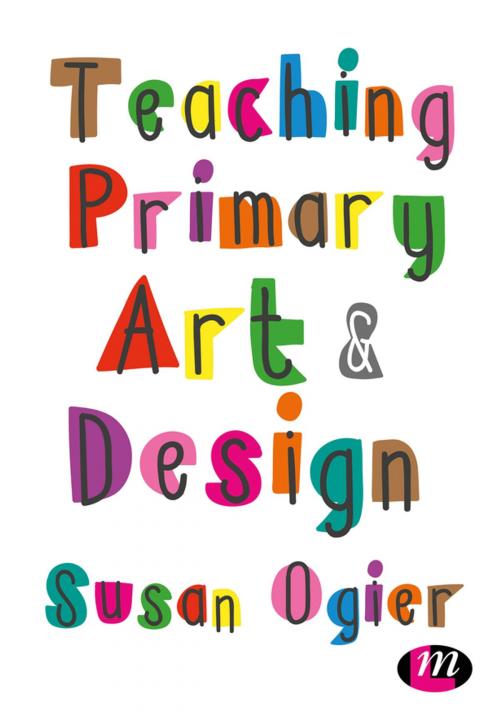 Cover of the book Teaching Primary Art and Design by Susan Ogier, SAGE Publications