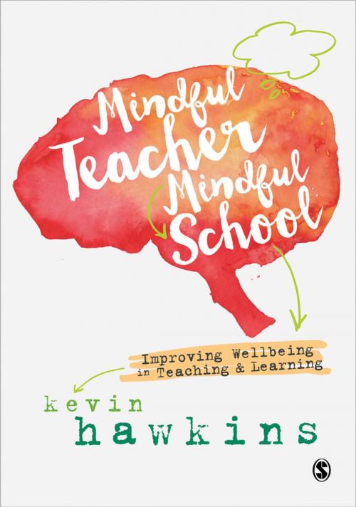 Cover of the book Mindful Teacher, Mindful School by Kevin Hawkins, SAGE Publications