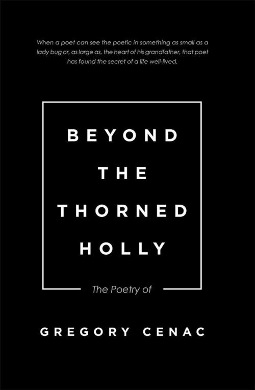 Cover of the book Beyond the Thorned Holly by Gregory Cenac, iUniverse