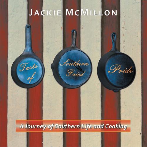 Cover of the book Taste of Southern Fried Pride by Jackie McMillon, iUniverse