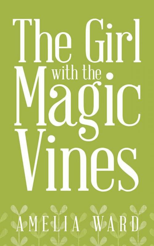 Cover of the book The Girl with the Magic Vines by Amelia Ward, iUniverse
