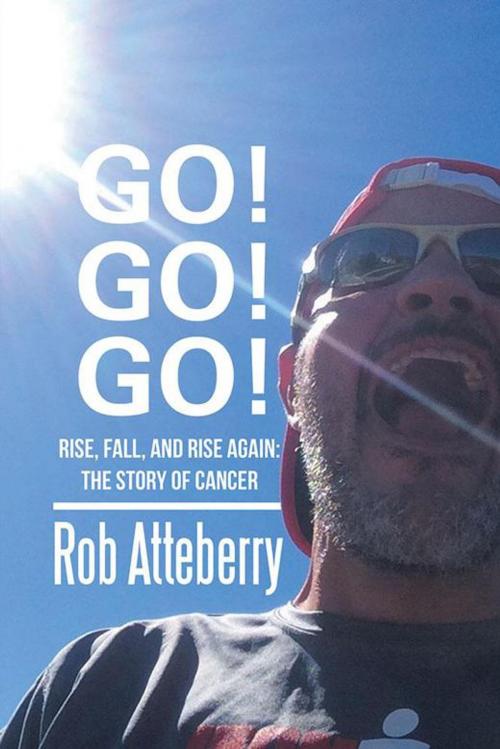 Cover of the book Go! Go! Go! by Rob Atteberry, iUniverse