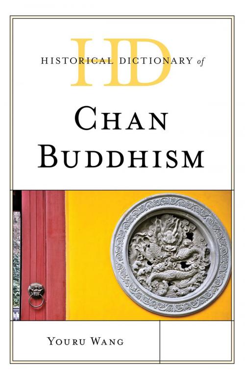 Cover of the book Historical Dictionary of Chan Buddhism by Youru Wang, Rowman & Littlefield Publishers