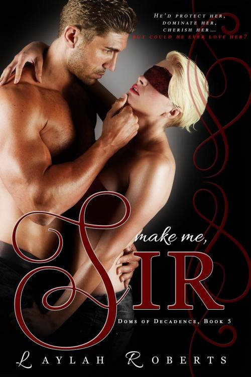 Cover of the book Make Me, Sir by Laylah Roberts, Laylah Roberts