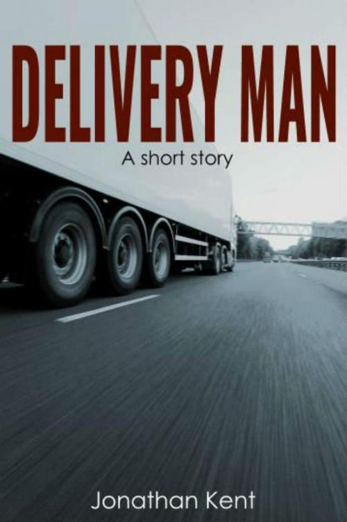 Cover of the book Delivery Man by Jonathan Kent, Jonathan Kent