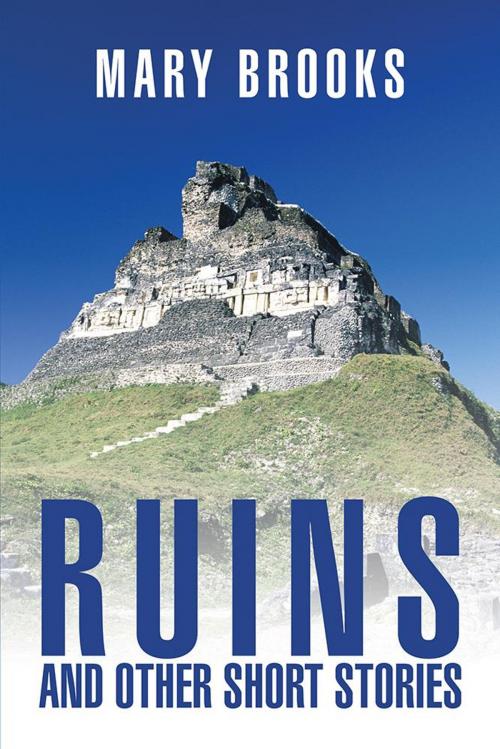 Cover of the book Ruins and Other Short Stories by Mary Brooks, Xlibris AU