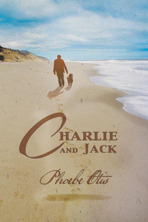 Cover of the book Charlie and Jack by Phoebe Otis, Xlibris US