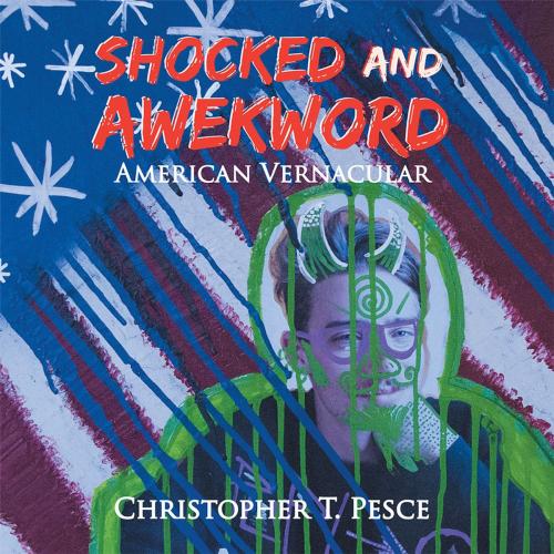 Cover of the book Shocked and Awekword by Christopher T. Pesce, Xlibris US