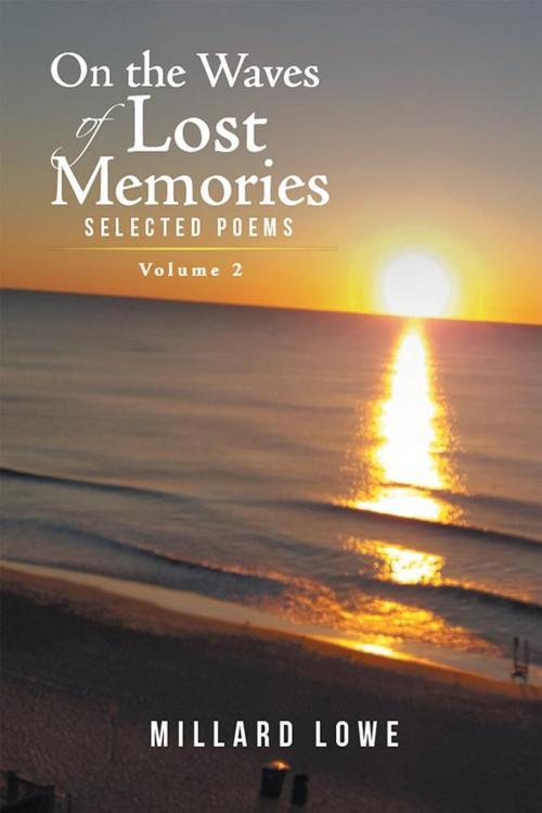 Cover of the book On the Waves of Lost Memories Selected Poems by Millard Lowe, Xlibris US