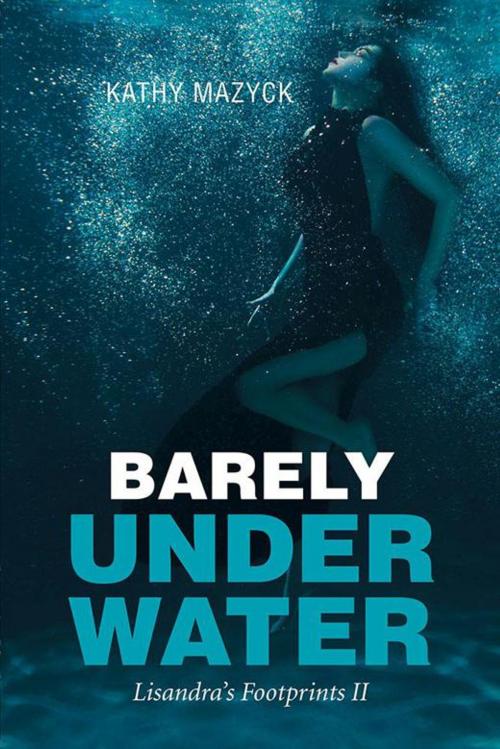 Cover of the book Barely Under Water by Kathy Mazyck, Xlibris US