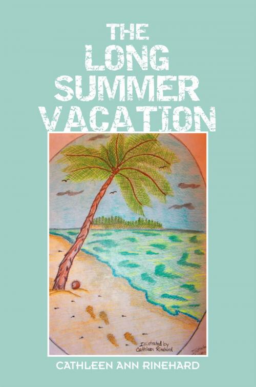 Cover of the book The Long Summer Vacation by Cathleen Ann Rinehard, Xlibris US