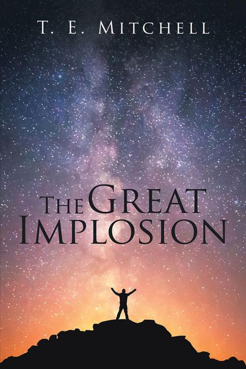 Cover of the book The Great Implosion by T. E. Mitchell, Xlibris US