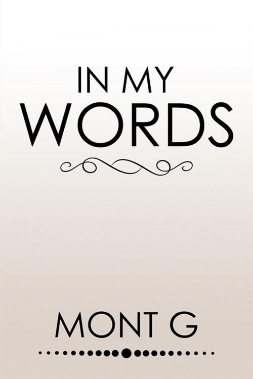 Cover of the book In My Words by Mont G, Xlibris US
