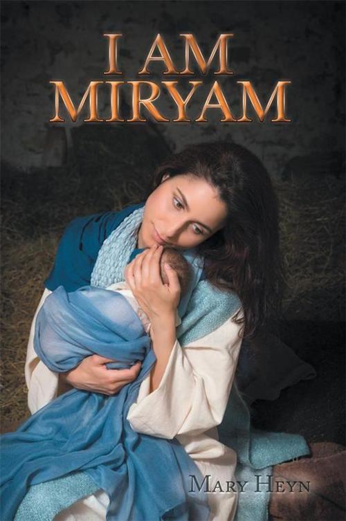Cover of the book I Am Miryam by Mary Heyn, Xlibris US