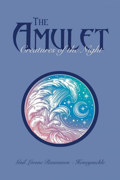 Cover of the book The Amulet by Gail Lorene Rasmason - Honeysuckle, Xlibris US