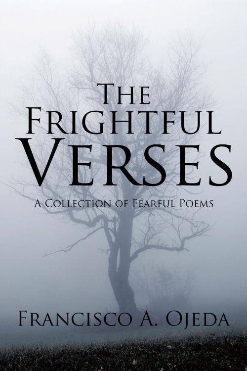 Cover of the book The Frightful Verses by Francisco A. Ojeda, Xlibris US