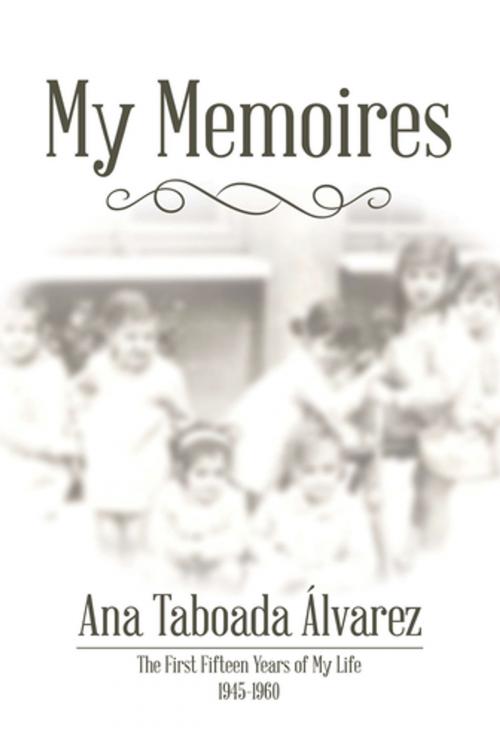 Cover of the book My Memoires by Ana Taboada Alvarez, Xlibris US