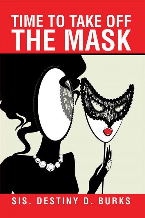 Cover of the book Time to Take off the Mask by Sis. Destiny D. Burks, Xlibris US