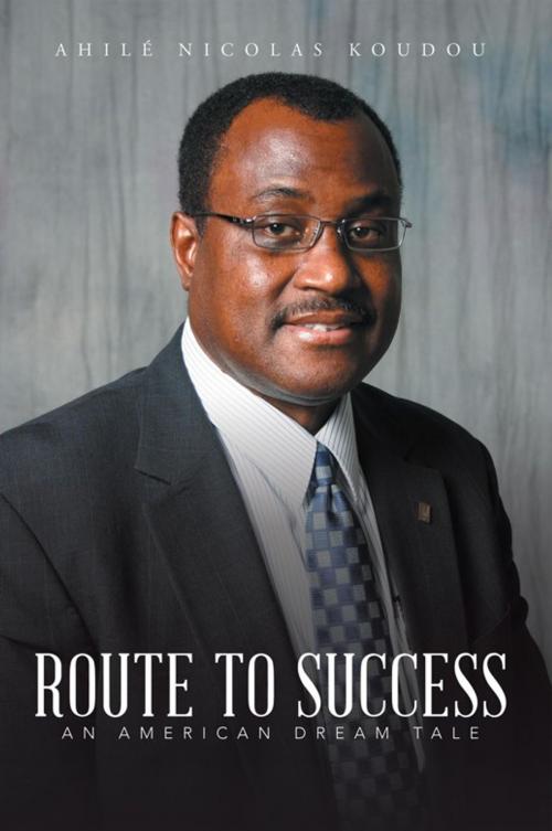 Cover of the book Route to Success by Ahilé Nicolas Koudou, Xlibris US