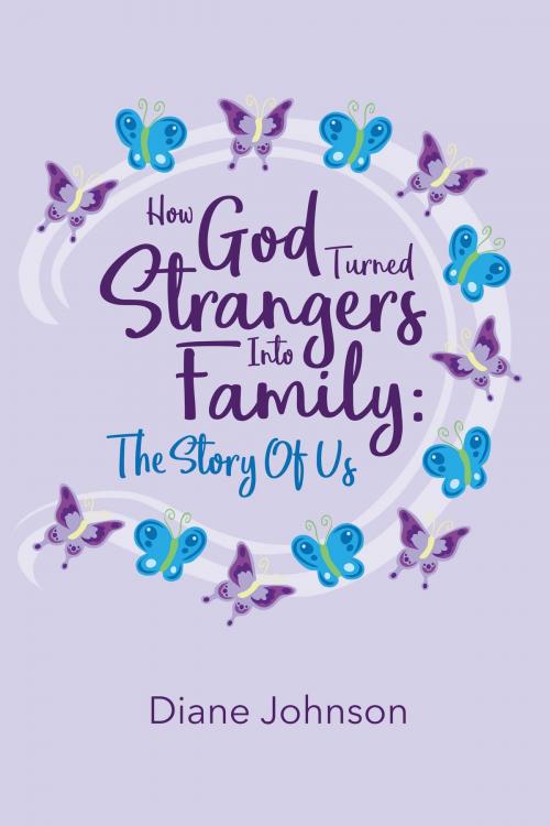 Cover of the book How God Turned Strangers Into Family by Diane Johnson, BookBaby
