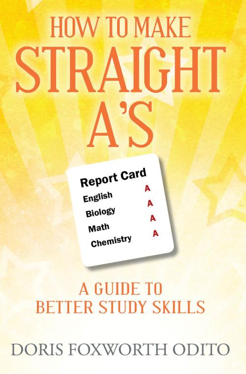 Cover of the book How to Make Straight A's by Doris Foxworth Odito, BookBaby