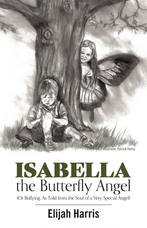 Cover of the book Isabella the Butterfly Angel by Elijah Harris, Patrick Harris, BookBaby
