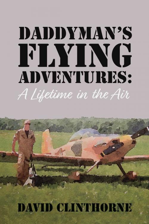 Cover of the book Daddyman's Flying Adventures by David Clinthorne, BookBaby