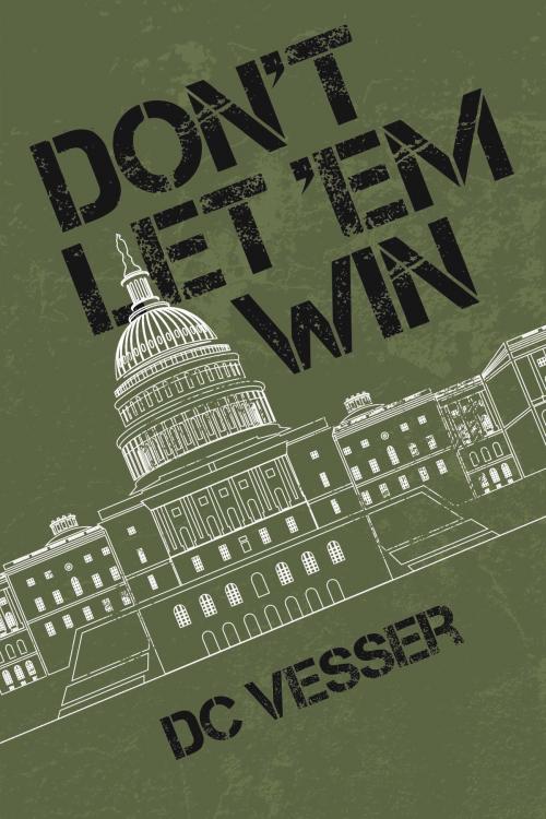 Cover of the book Don't Let 'em Win by DC Vesser, BookBaby
