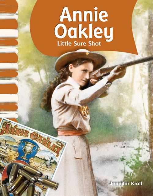 Cover of the book Annie Oakley: Little Sure Shot by Jennifer Kroll, Teacher Created Materials
