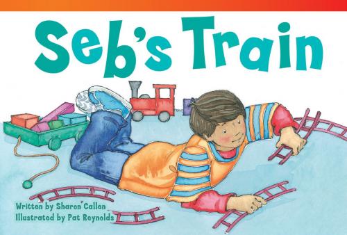 Cover of the book Seb's Train by Sharon Callen, Teacher Created Materials