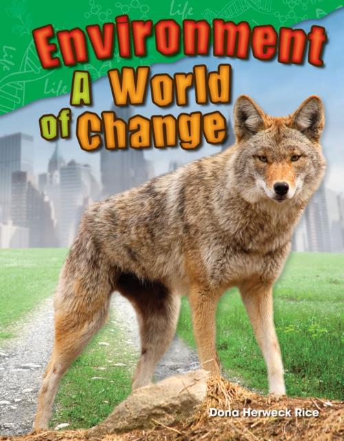 Cover of the book Environment: A World of Change by Dona Herweck Rice, Teacher Created Materials