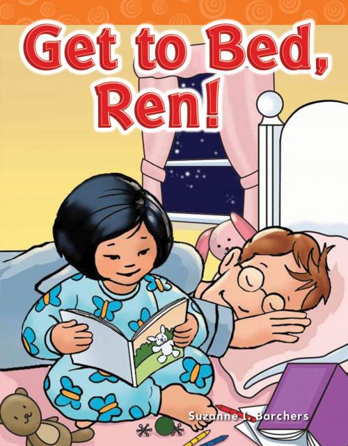 Cover of the book Get to Bed, Ren! by Suzanne I. Barchers, Teacher Created Materials