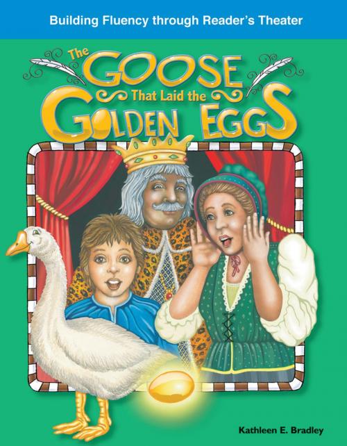 Cover of the book The Goose That Laid the Golden Eggs by Kathleen E. Bradley, Teacher Created Materials