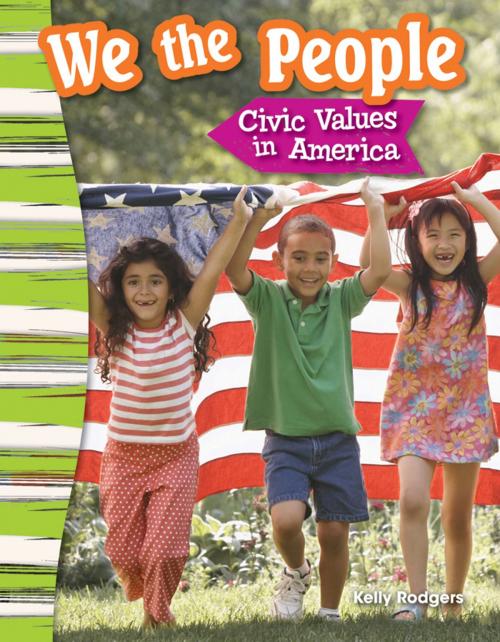 Cover of the book We the People: Civic Values in America by Kelly Rodgers, Teacher Created Materials