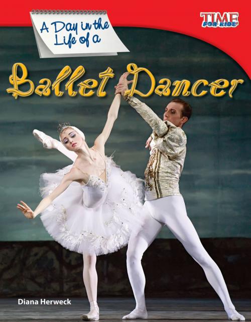 Cover of the book A Day in the Life of a Ballet Dancer by Diana Herweck, Teacher Created Materials