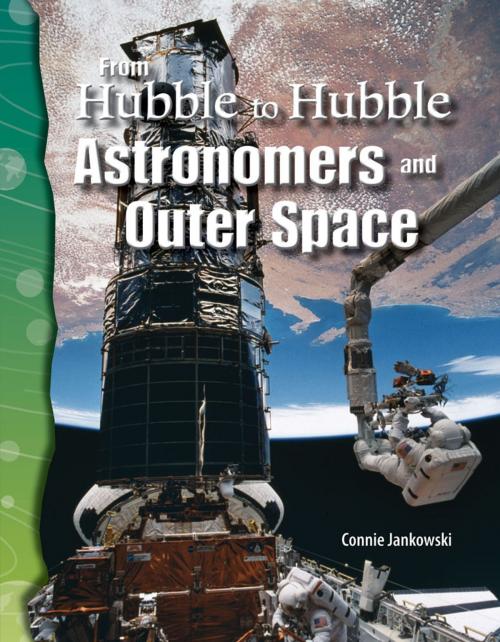 Cover of the book From Hubble to Hubble: Astronomers and Outer Space by Connie Jankowski, Teacher Created Materials