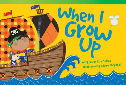 Cover of the book When I Grow Up by Ella Clarke, Teacher Created Materials