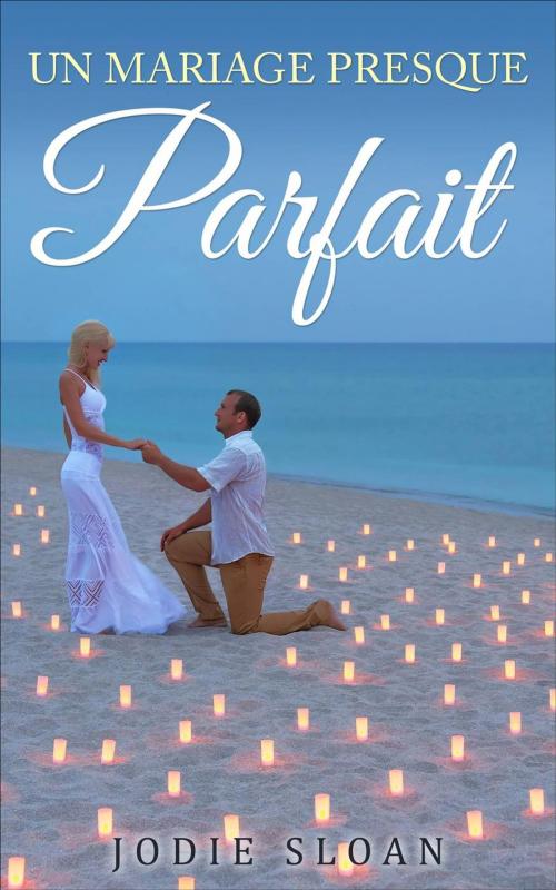 Cover of the book Un Mariage presque parfait by Jodie Sloan, Babelcube Inc.