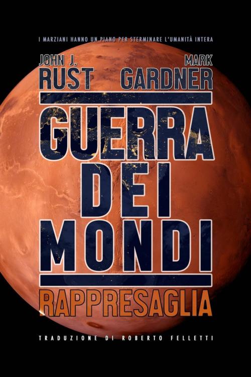 Cover of the book GUERRA DEI MONDI: RAPPRESAGLIA by John J. Rust, Mark Gardner, Article94