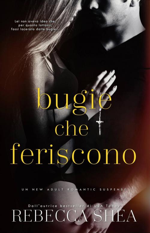 Cover of the book Bugie che Feriscono by Rebecca Shea, Rebecca Shea Author LLC