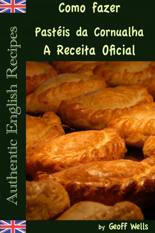 Cover of the book Como fazer Pastéis da Cornualha: A Receita Oficial by Geoff Wells, Geezer Guides