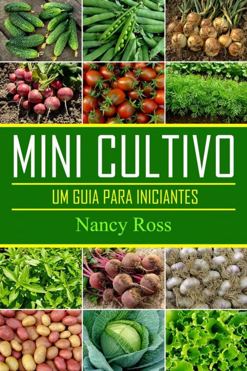 Cover of the book Mini Cultivo - Um Guia Para Iniciantes by Nancy Ross, Michael van der Voort