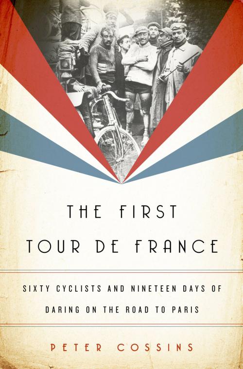 Cover of the book The First Tour de France by Peter Cossins, PublicAffairs