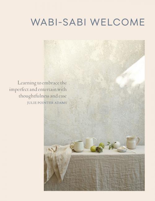 Cover of the book Wabi-Sabi Welcome by Julie Pointer Adams, Artisan