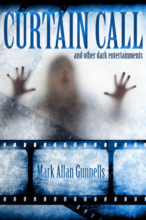 Cover of the book Curtain Call by Mark Allan Gunnells, Cemetery Dance Publications