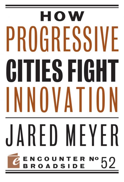 Cover of the book How Progressive Cities Fight Innovation by Jared Meyer, Encounter Books