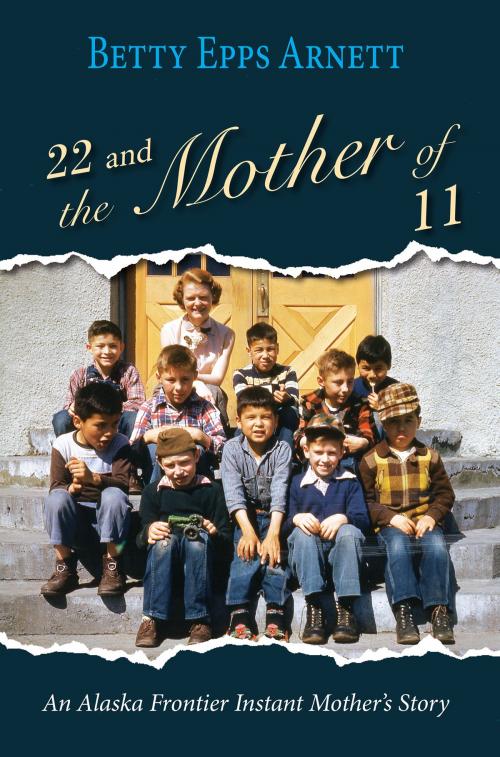Cover of the book 22 and the Mother of 11 by Betty Arnett, Publication Consultants