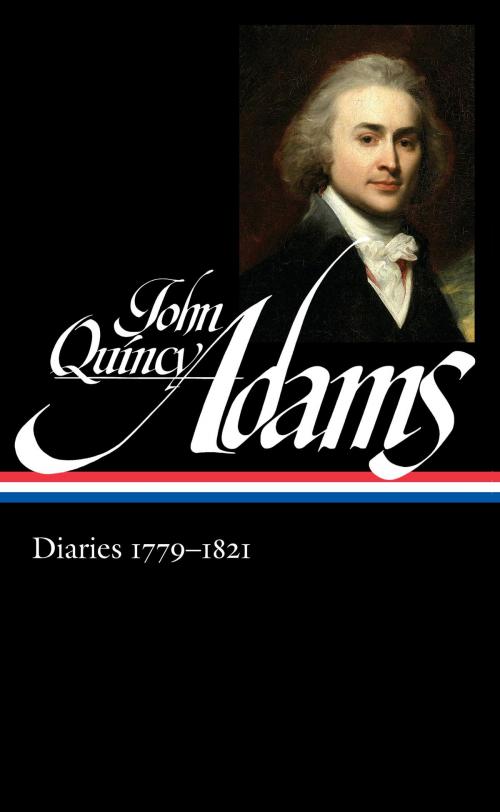 Cover of the book John Quincy Adams: Diaries Vol. 1 1779-1821 (LOA #293) by John Quincy Adams, Library of America