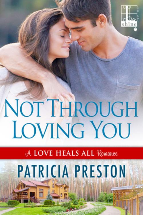 Cover of the book Not Through Loving You by Patricia Preston, Lyrical Press