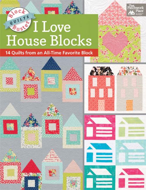 Cover of the book Block-Buster Quilts - I Love House Blocks by Karen M. Burns, Martingale